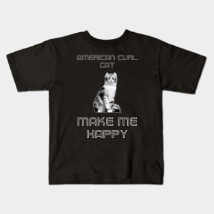 American Curl Cat Make Me Happy Kids T-Shirt